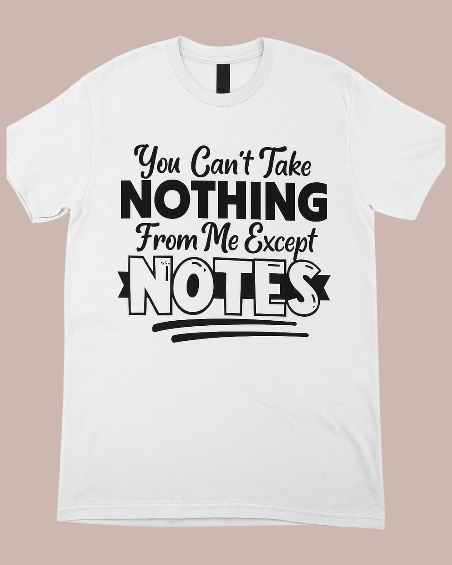 YOU CANT TAKE NOTHING FROM ME GRAPHIC TEE