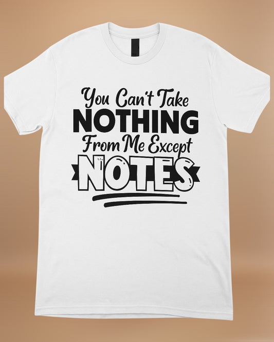 YOU CANT TAKE NOTHING FROM ME GRAPHIC TEE