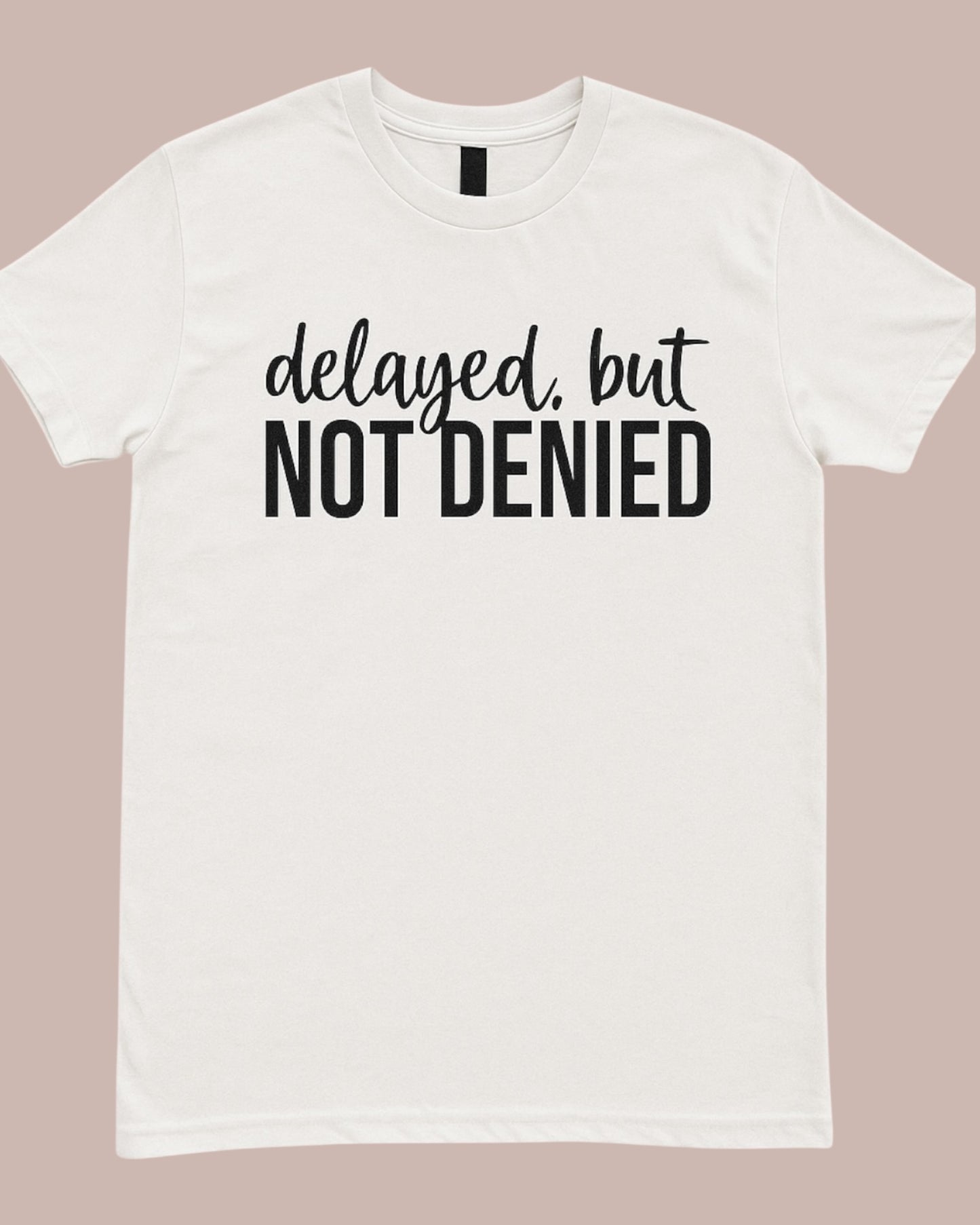DELAYED BUT NOT DENIED GRAPHIC TEE
