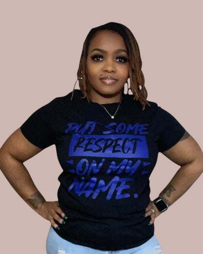 PUT SOME RESPECT ON MY NAME (BLACK/BLUE)