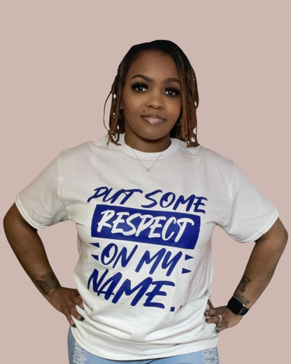 PUT SOME RESPECT ON MY NAME (WHITE/BLUE)