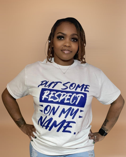 PUT SOME RESPECT ON MY NAME (WHITE/BLUE)